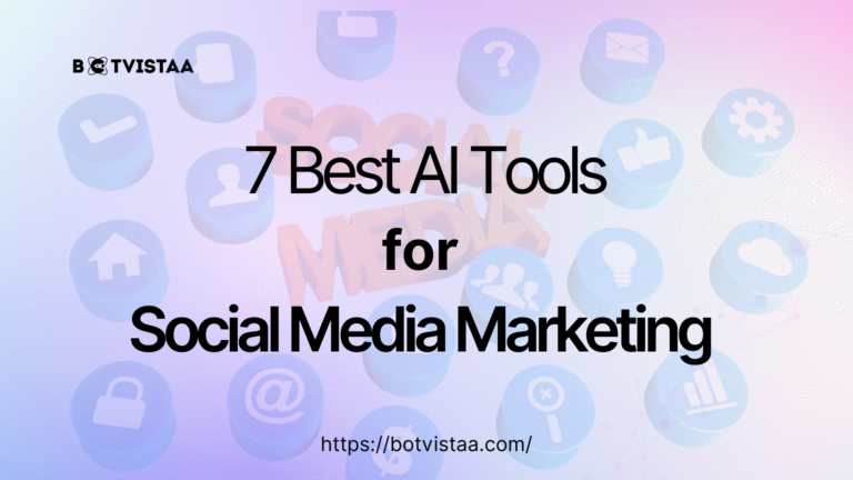Graphic titled '7 Best AI Tools for Social Media Marketing' with icons of social media and technology, created by Botvistaa.com. Ideal for agencies exploring AI social media tools.