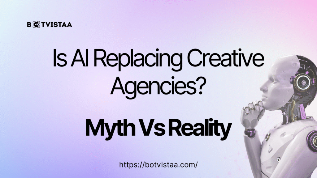 Is AI replacing creative agencies? Explore the myth vs reality of AI's impact on creative industries in this informative graphic by Botvistaa