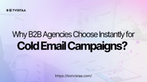 Why B2B Agencies Choose Instantly for Cold Email Campaigns