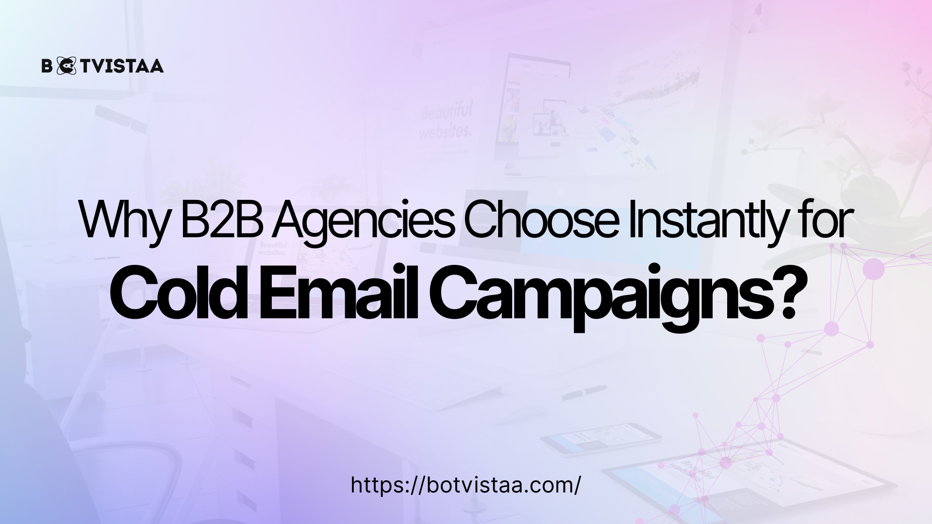 Why B2B Agencies Choose Instantly for Cold Email Campaigns