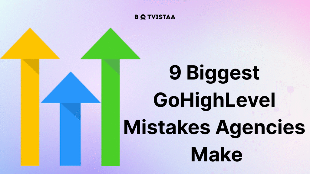 Explore the 9 biggest GoHighLevel mistakes agencies make using GoHighLevel featuring gohiglevel mistakes with gohighlevel logo . Discover 9 biggest GoHighLevel mistakes agencies make in 2025. Presented by Botvistaa. Botvistaa logo is displayed