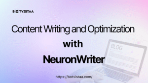Gradient background image with the title “Content Writing and Optimization with NeuronWriter.” The design includes the Botvistaa logo at the top and a blurred laptop screen displaying a blog article, along with the website link https://botvistaa.com/.