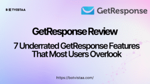 Banner image with title: “GetResponse Review | 7 Underrated GetResponse Features That Most Users Overlook” with botvistaa logo at left corner and getresponse logo at the right corner. Presenting full Getresponse review by Botvistaa