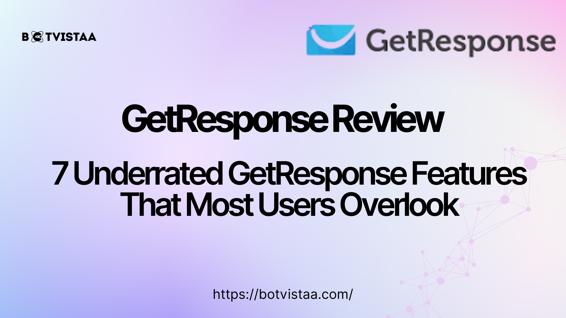 Banner image with title: “GetResponse Review | 7 Underrated GetResponse Features That Most Users Overlook” with botvistaa logo at left corner and getresponse logo at the right corner. Presenting full Getresponse review by Botvistaa