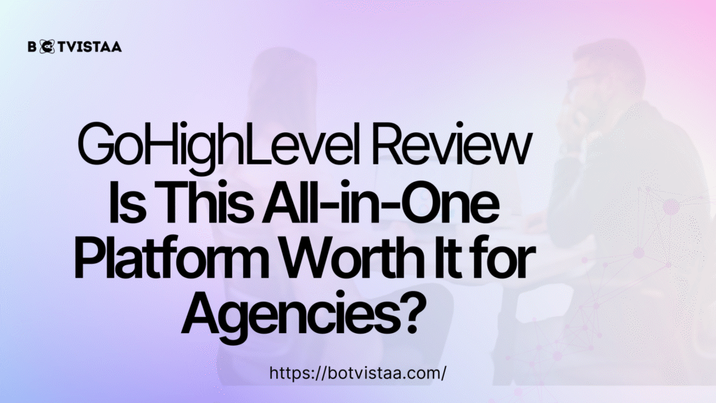 Banner image with title “GoHighLevel Review: Is This All-in-One Platform Worth It for Agencies?” by Botvistaa with a background of digital strategy