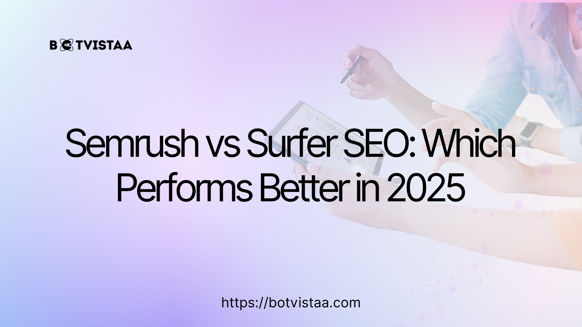Semrush vs Surfer SEO comparison for 2025 by Botvistaa with a background of digital strategy