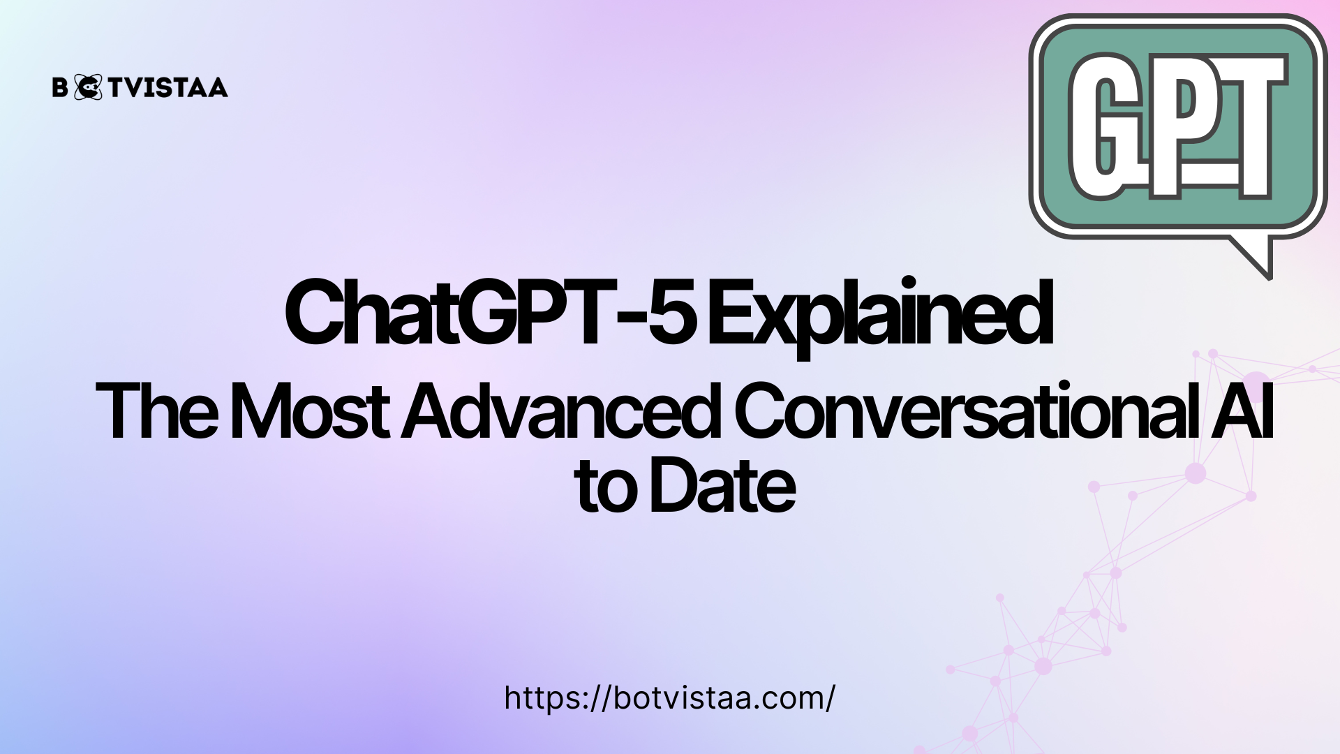 ChatGPT-5 Explained banner with Botvistaa and GPT-5 logos, highlighting latest updates and AI features