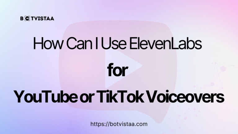 Gradient background graphic with Botvistaa logo and large text reading “How Can I Use ElevenLabs for YouTube or TikTok Voiceovers,” with a faint play button icon in the background.