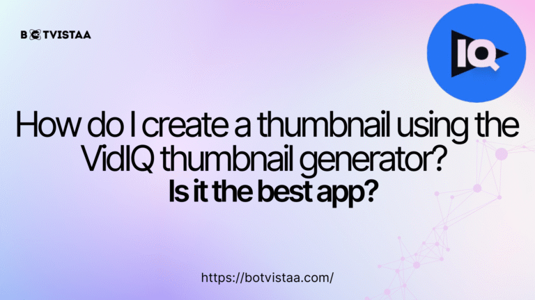 VidIQ thumbnail generator with Botvistaa branding for YouTube thumbnail design