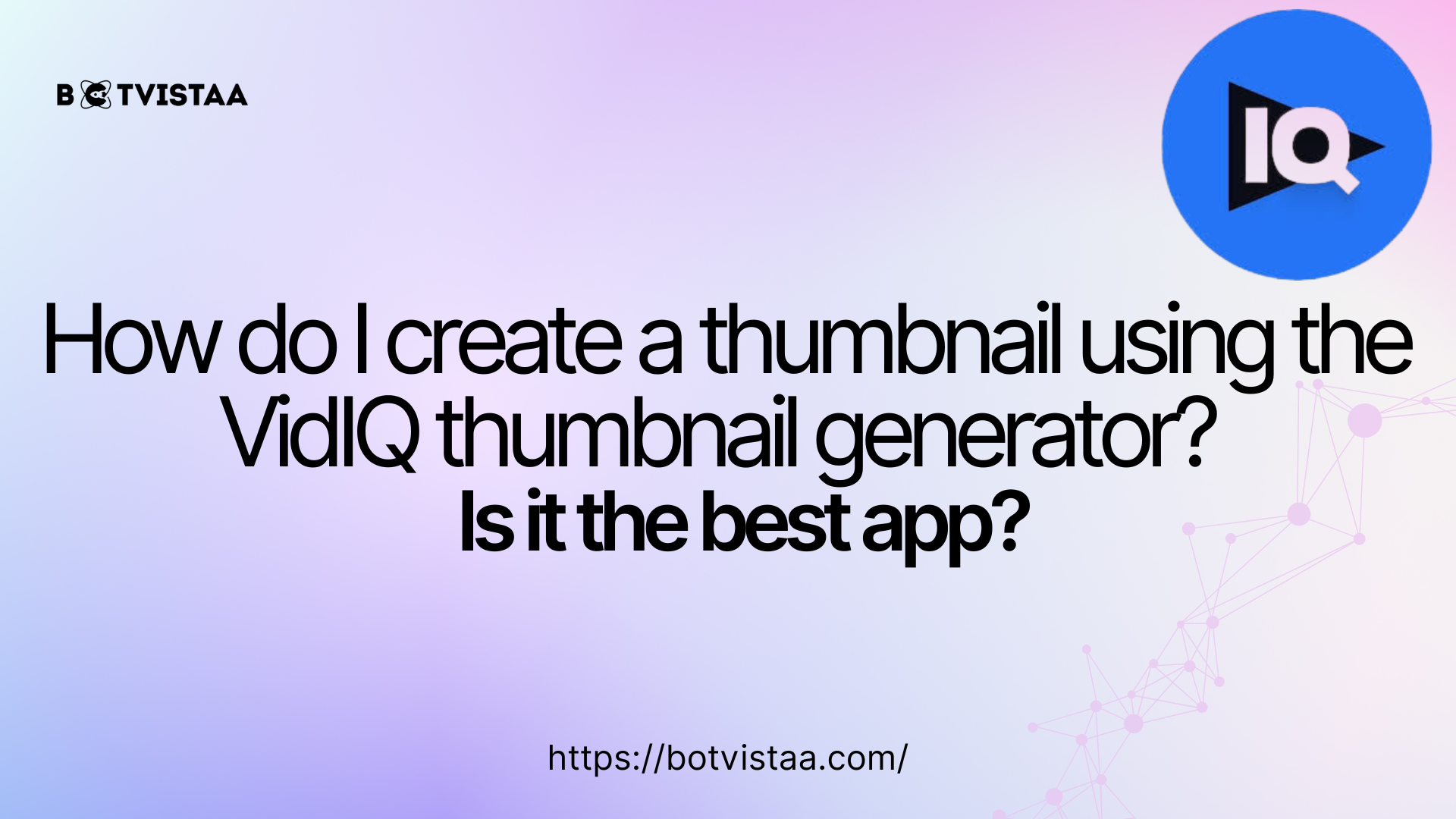 VidIQ thumbnail generator with Botvistaa branding for YouTube thumbnail design