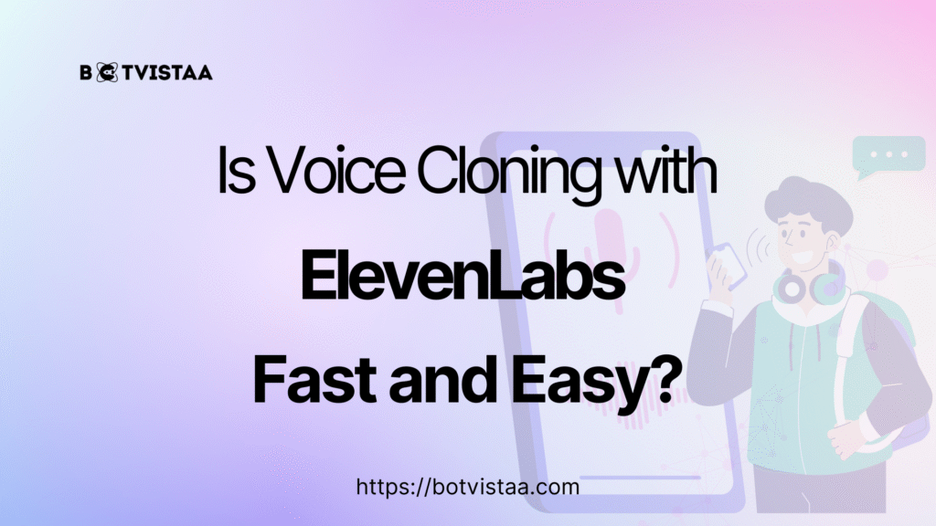 s voice cloning with ElevenLabs fast and easy – Botvistaa graphic with illustration of a person holding a phone and recording his voice for cloning