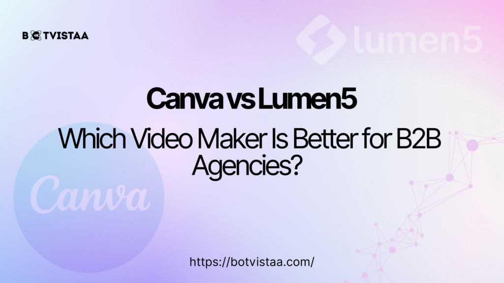 Canva vs Lumen5 Which Video Maker Is Better for B2B Agencies